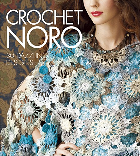 Crochet Noro: 30 Dazzling Designs book cover