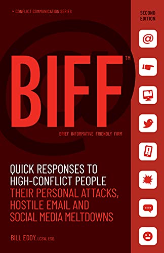 BIFF: Quick Responses to High-Conflict People, Their Personal Attacks, Hostile Email and Social Media Meltdowns book cover