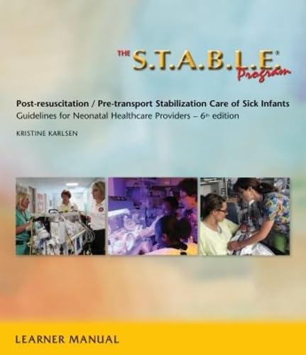 The S.T.A.B.L.E. Program, Learner Manual: Post-Resuscitation/ Pre-Transport Stabilization Care of Sick Infants- Guidelines for Neonatal Healthcare Pro book cover