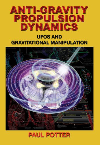 Anti-Gravity Propulsion Dynamics: UFOs and Gravitational Manipulation book cover