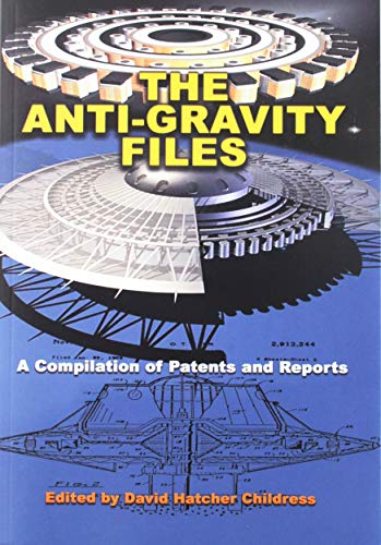 The Anti-Gravity Files: A Compilation of Patents and Reports book cover