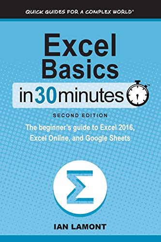 Excel Basics in 30 Minutes (2nd Edition): The Beginner's Guide to Microsoft Excel and Google Sheets book cover