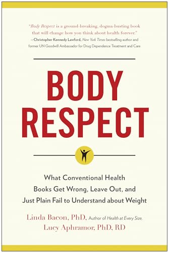 Body Respect: What Conventional Health Books Get Wrong, Leave Out, and Just Plain Fail to Understand about Weight book cover