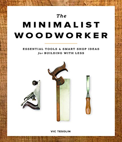 The Minimalist Woodworker: Essential Tools & Smart Shop Ideas for Building with Less book cover