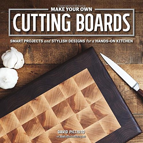 Make Your Own Cutting Boards: Smart Projects & Stylish Designs for a Hands-On Kitchen book cover