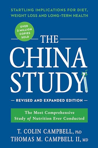 The China Study: Deluxe Revised and Expanded Edition: The Most Comprehensive Study of Nutrition Ever Conducted and Startling Implications for Diet, Weight Loss, and Long-Term Health