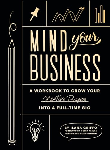 Mind Your Business: Plan Your Business and Turn Your Creative Passion Into Your Full-Time Gig book cover