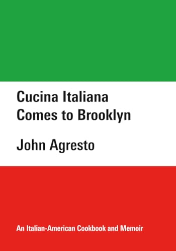 Cucina Italiana Comes to Brooklyn: An Italian-American Cookbook and Memoir