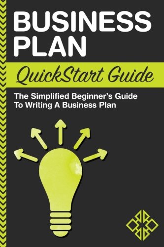 Business Plan: QuickStart Guide - The Simplified Beginner's Guide to Writing a Business Plan book cover