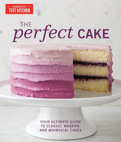 The Perfect Cake: Your Ultimate Guide to Classic, Modern, and Whimsical Cakes book cover