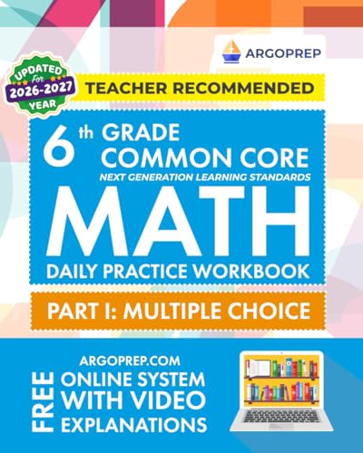 6th Grade Common Core Math: Daily Practice Workbook - Part I: Multiple Choice | 1000+ Practice Questions and Video Explanations | Argo Brothers book cover