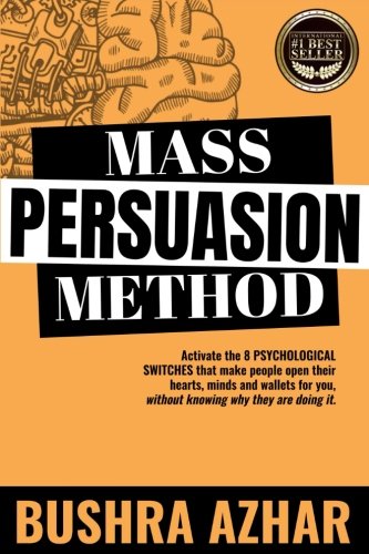 Mass Persuasion Method: Activate the 8 Psychological Switches That Make People Open Their Hearts, Minds and Wallets for You (Without Knowing Why They are Doing It) book cover