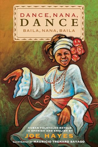 Dance, Nana, Dance / Baila, Nana, Baila: Cuban Folktales in English and Spanish book cover