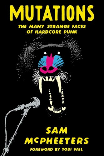 Read Mutations: The Many Strange Faces of Hardcore Punk