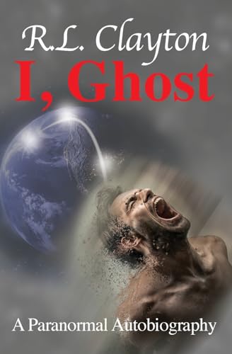I, Ghost: A Paranormal Autobiography
