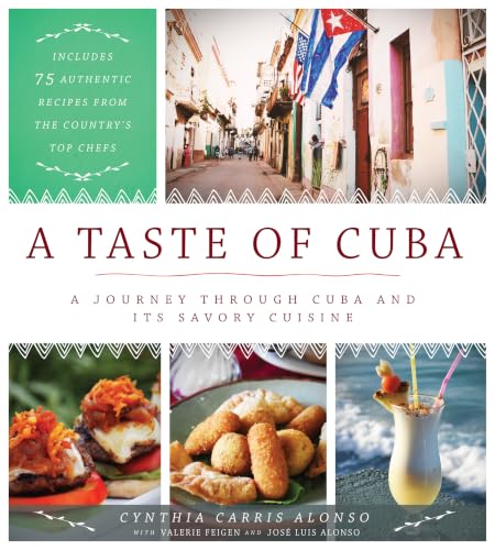 A Taste of Cuba: A Journey Through Cuba and Its Savory Cuisine, Includes 75 Authentic Recipes from the Country’s Top Chefs book cover