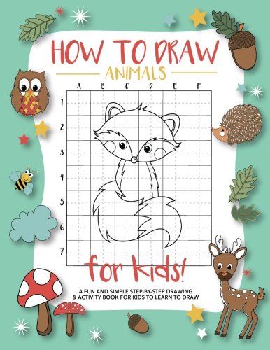 How To Draw Animals For Kids: A Fun and Simple Step-by-Step Drawing and Activity Book for Kids to Learn to Draw book cover
