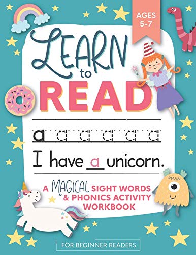 Learn to Read: A Magical Sight Words and Phonics Activity Workbook for Beginning Readers Ages 5-7: Learn to Read and Write Made EASY 100 + Practice Pages of Fun Sight Word Puzzles Unicorns, Mermaids + Dinosaurs Preschool, Kindergarten and 1st grade book cover