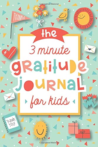 The 3 Minute Gratitude Journal for Kids: A Journal to Teach Children to Practice Gratitude and Mindfulness book cover