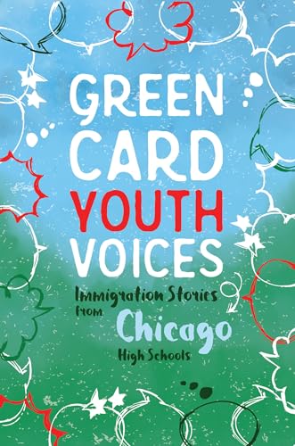 Read Immigration Stories from Chicago High Schools: Green Card Youth Voices