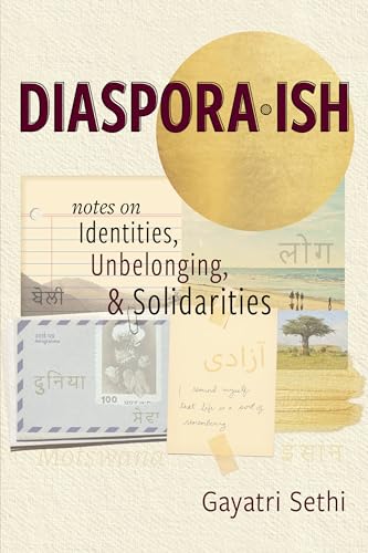 Read Diaspora-ish: Notes on Identities, Unbelonging, & Solidarities