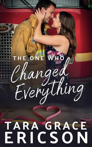 Read The One Who Changed Everything (Second Chance Fire Station #5)
