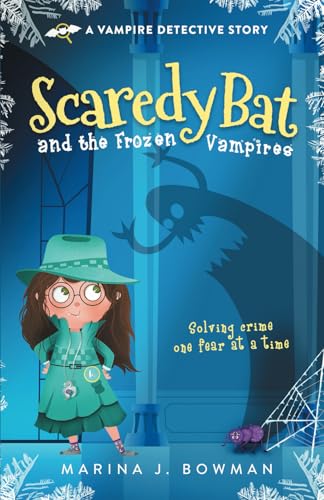 Scaredy Bat and the Frozen Vampires (Scaredy Bat: A Vampire Detective Series) book cover