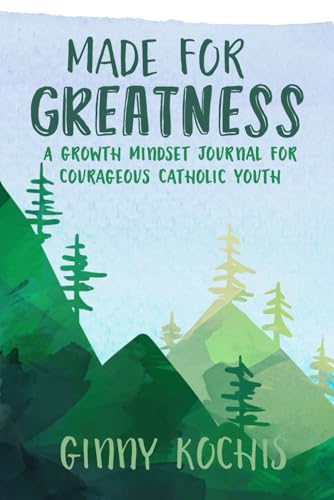 Made for Greatness: A Growth Mindset Journal for Courageous Catholic Youth book cover
