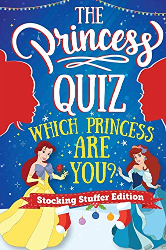 The Princess Quiz - Stocking Stuffers Edition: Which Princess Are You Personality Quiz - A Magical Christmas Themed and Interactive Book for Girls Ages 6, 7, 8, 9, 10, 11 and 12 Years Old and Teens book cover