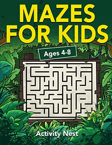 Mazes For Kids Ages 4-8: Maze Activity Book for Kids - 4-6, 6-8 - Workbook for Games, Puzzles, and Problem-Solving book cover