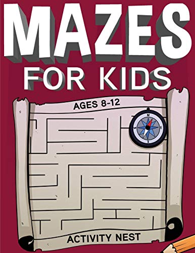 Mazes For Kids Ages 8-12: Fun and Challenging Maze Activity Book book cover
