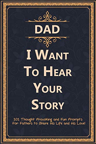 Dad, I Want to Hear Your Story: A Father's Guided Journal To Share His Life & His Love book cover