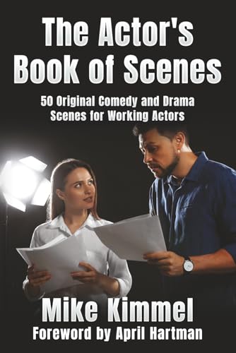 The Actor’s Book of Scenes: 50 Original Comedy and Drama Scenes for Working Actors (The Professional Actor Series)