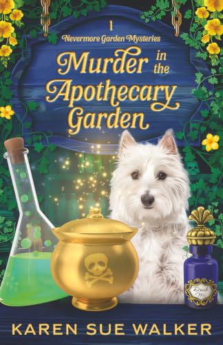 Murder in the Apothecary Garden: A Botanical Cozy Mystery with a Touch of Magic (Nevermore Gardens Cozy Mysteries)