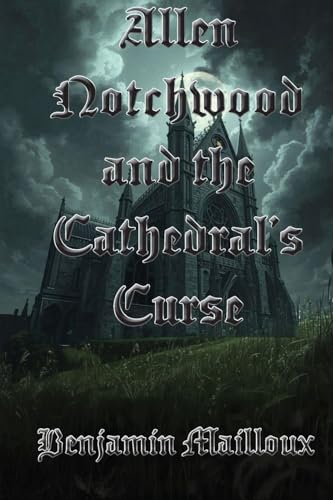 Allen Notchwood and the Cathedral's Curse