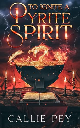 To Ignite a Pyrite Spirit (The Dryad Chronicles)