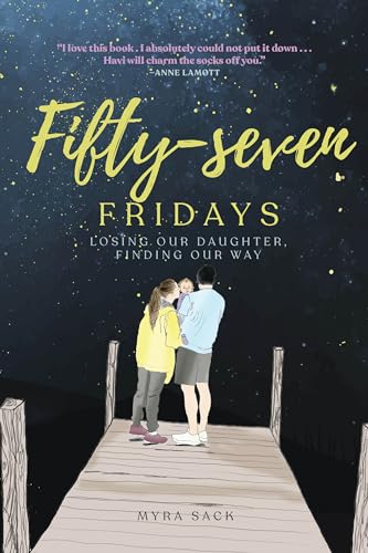 Read Fifty-seven Fridays: Losing Our Daughter, Finding Our Way