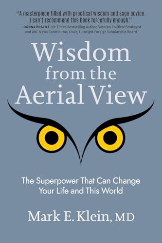 Wisdom from the Aerial View: The Superpower That Can Change Your Life and This World