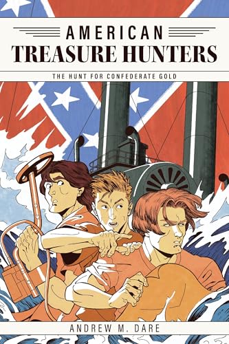 The Hunt For Confederate Gold (American Treasure Hunters, 1)