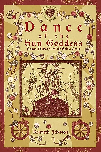 Read Dance of the Sun Goddess: Pagan Folkways of the Baltic Coast
