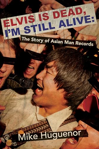 Elvis is Dead, I'm Still Alive: The Story of Asian Man Records