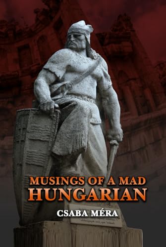 Musings of A Mad Hungarian