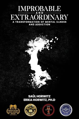 Improbable and Extraordinary: A Transformation of Mental Illness and Addiction