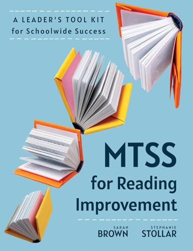 Read MTSS for Reading Improvement: A Leader’s Tool Kit for Schoolwide Success (Reading science in action: an MTSS tool kit)