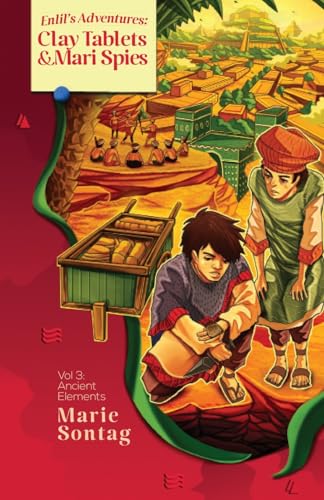 Enlil's Adventures: Clay Tablets & Mari Spies (The Ancient Elements Series)
