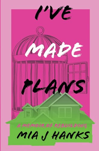 I've Made Plans: A Memoir of Rebuilding