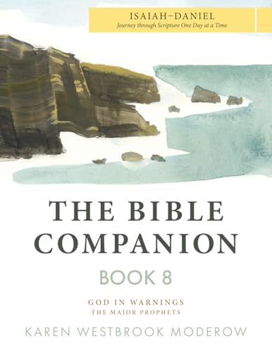 The Bible Companion Book 8 Isaiah-Daniel: Journey Through Scripture One Day at a Time (The Bible Companion Series)