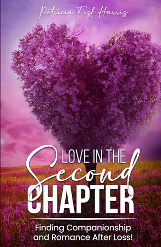 Love in the Second Chapter: Finding Companionship and Romance After Loss
