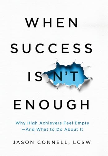 When Success Isn't Enough: Why High Achievers Feel Empty-and What to Do About It