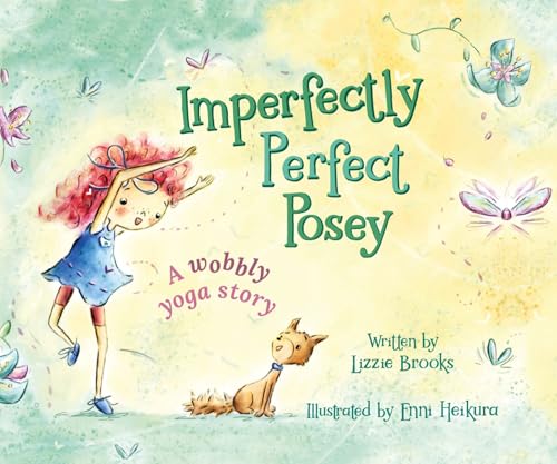 Imperfectly Perfect Posey : A Wobbly Yoga Story